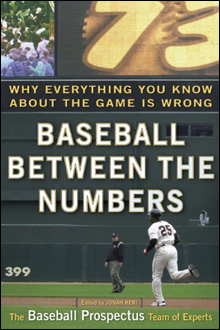 Baseball Between the Numbers: Why Everything You Know About the Game Is Wrong 